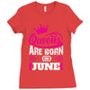 Queens Are Born in June Ladies Fitted T-Shirt