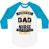 Super Cool Dad Of A Freaking Awesome Nurse 3/4 Sleeve Shirt