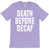 death before decaf T-Shirt