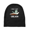i speak fluent sarcazm Baby Beanies
