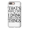 that what i do i drink and i know things iPhone 8 Plus