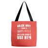 back off i have a crazy uncle and i'm not afraid to user him Tote Bags