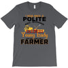 I Was Once A Polite Well Mannered Young Lady And The I Became A Farmer T-Shirt