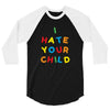 i hate your child 3/4 Sleeve Shirt