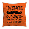 i mustache you a question t shirt Throw Pillow