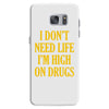 i don't need life i'm high on drugs Samsung Galaxy S7