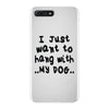 i just want to hang with my dog iPhone 7 Plus Case