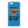 why do i swim why do you breath iPhone 7 Case