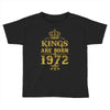kings are born in 1972 Toddler T-shirt