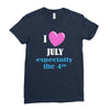 i love july especially the 4th Ladies Fitted T-Shirt