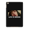 Life Is Boring iPad Mini 4