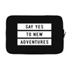 Say Tes to New Adventures Laptop sleeve