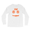stop staring at my pumpkin Long Sleeve Shirts