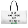 You Can't Make Everyone Happy You're Not an Avacado Weekender Totes