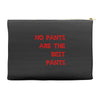 no pants are the best pants Accessory Pouches