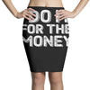 i do it for money shirt Pencil Skirts