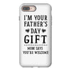 I&rsquo;m Your Father&rsquo;s Day Gift Mom Says You&rsquo;re Welcome iPhone 8 Plus