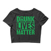 drunk lives matter Crop Top
