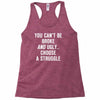 you can't be broke and ugly Racerback Tank
