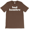 bad hombre T-Shirt