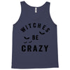 witches be crazy Tank Top