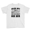 back off i have a crazy nanny and i'm not afraid to user her Youth Tee