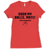 Suck my balls mate Ladies Fitted T-Shirt