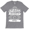 Queens Are Born In April T-Shirt