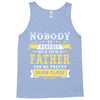 Nobody Is Perfect But If You Are A Father You Are Pretty Damn Close Tank Top
