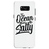 the ocean made me salty Samsung Galaxy S8