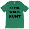 crawl walk hunt T-Shirt
