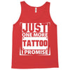 Just One More Tattoo I Promise Tank Top