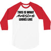 this is what awesome looks like 3/4 Sleeve Shirt