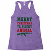 Merry Christmas Ya Filthy Animal Racerback Tank