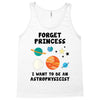 Forget Princess, I Want To Be An Astrophysicist Tank Top