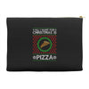 All I Want For Christmas Is Pizza Ugly Christmas For Dark Accessory Pouches