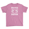 master baiter   world class! Youth Tee