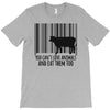 you can't love animals and eat them too! T-Shirt