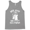 uncle si you can't fix stupid duck dynasty hey jack Tank Top