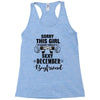 sorry this girl is already taken by a super sexy december boyfriend Racerback Tank