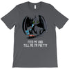 feed me and tell me i'm pretty T-Shirt