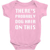 there's probably dog hair on this Baby Bodysuit
