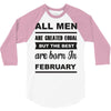 all men are created equal february 3/4 Sleeve Shirt