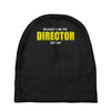 i'm the director Baby Beanies