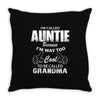 I&rsquo;m Called Auntie Because I&rsquo;m Way Too Cool To Be Called Grandma Throw Pillow