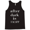 after dark is light Tank Top