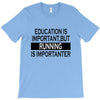 running is importanter T-Shirt