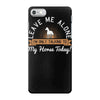 leave me talking to my horse today iPhone 7 Case