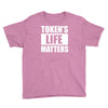 tokens life matters Youth Tee