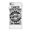 Cancer Hated By Many Wanted By Plenty iPhone 7 Case